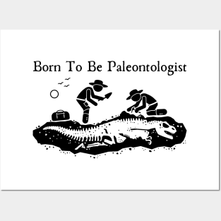 Born To Be Paleontologists Posters and Art